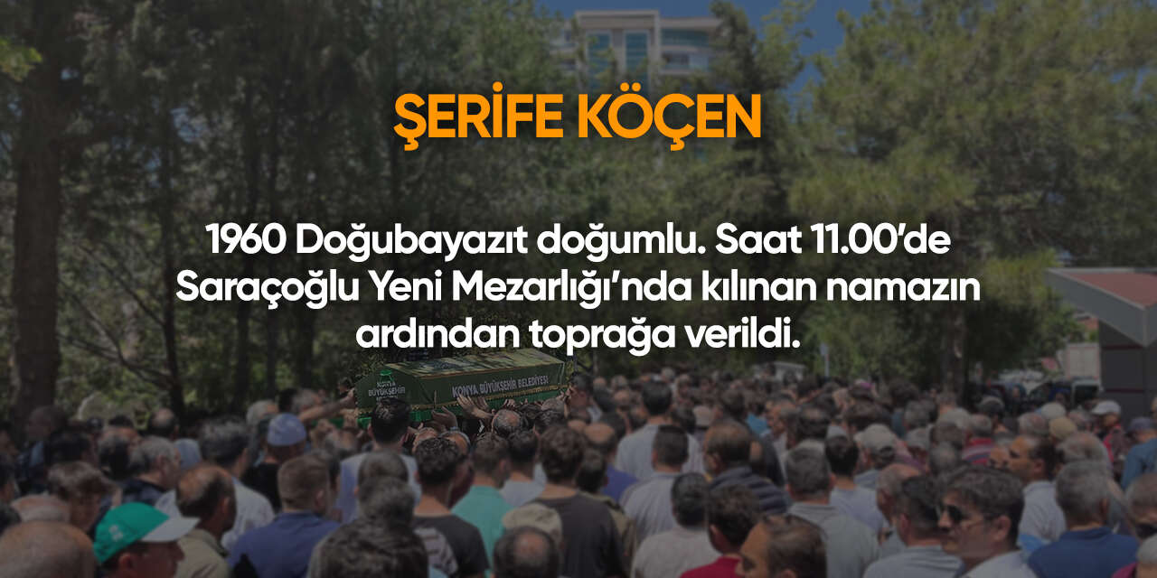 Konya'da bugün vefat edenler | 16 Ağustos 2026 10